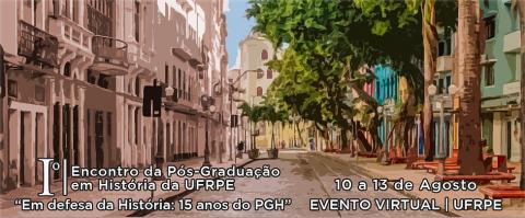 Anais 1º Encontro da Pós-Graduação em História da UFRPE "Em defesa da História: 15 anos do PGH"